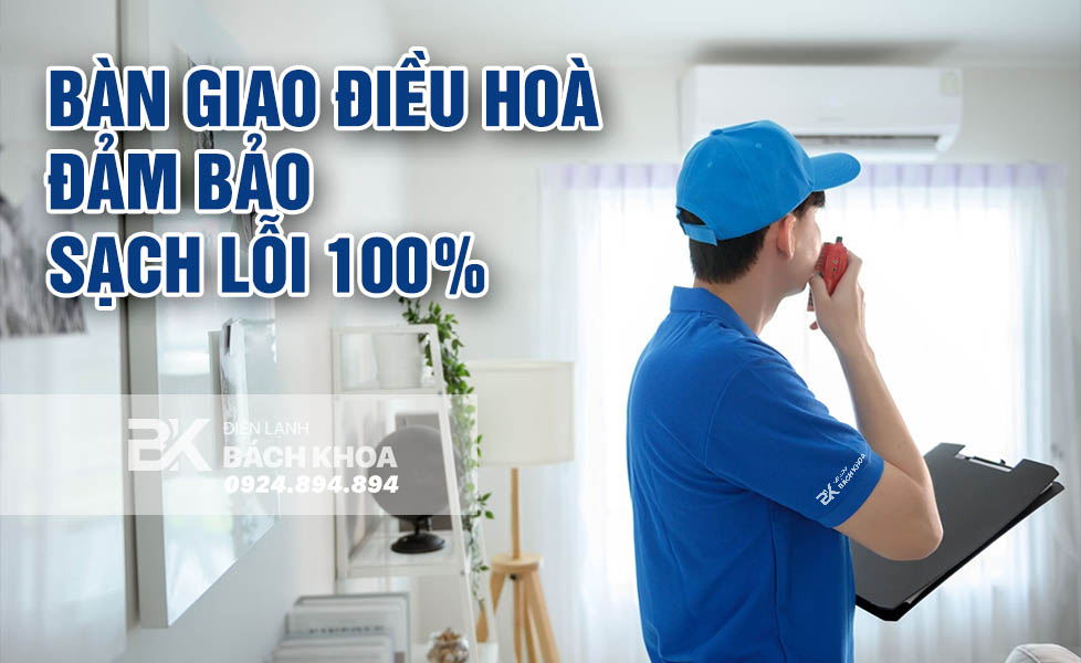 ban giao dieu hoa nghiệm thu điều hoà, đảm bảo sạch lỗi 100%