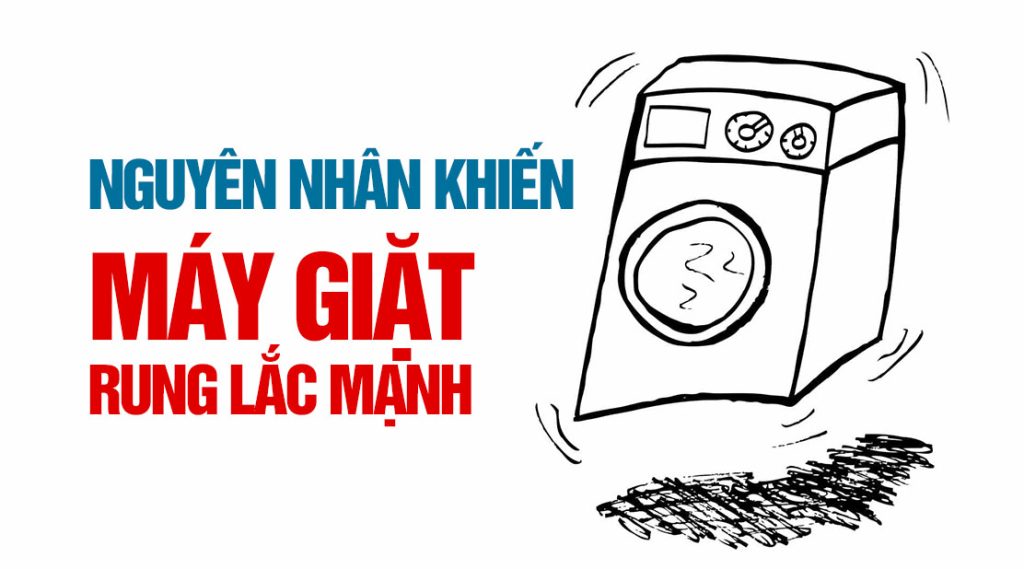 nguyen nhan khien may giat rung lac manh