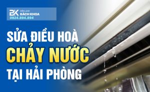 sửa điều hoà chảy nước hải phòng